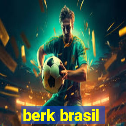 berk brasil